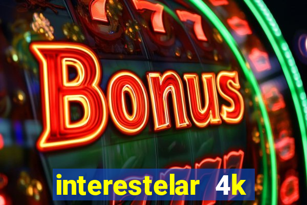 interestelar 4k dublado download